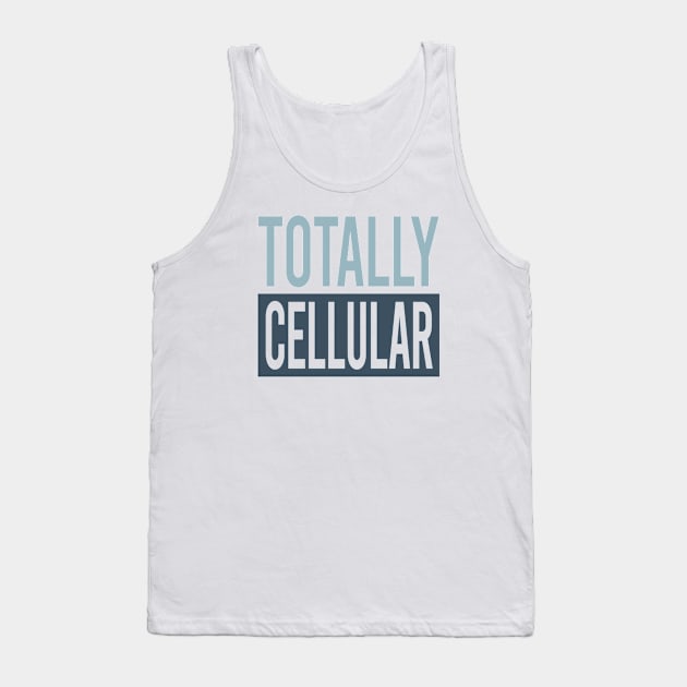 Totally Cellular Tank Top by whyitsme